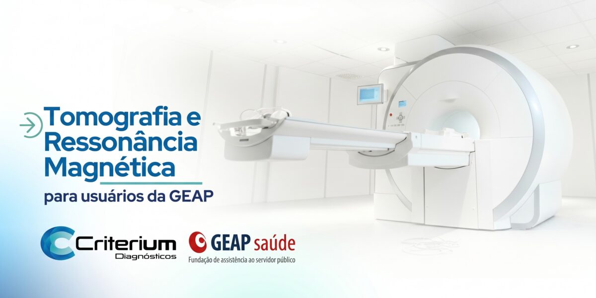 GEAP Saúde em Fortaleza: ressonância magnética e tomografia na Criterium Diagnósticos