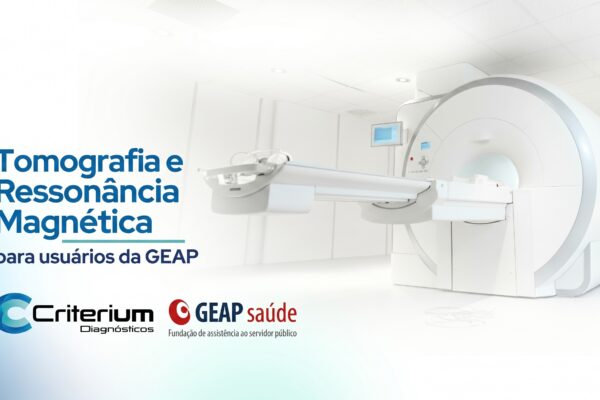 GEAP Saúde em Fortaleza: ressonância magnética e tomografia na Criterium Diagnósticos