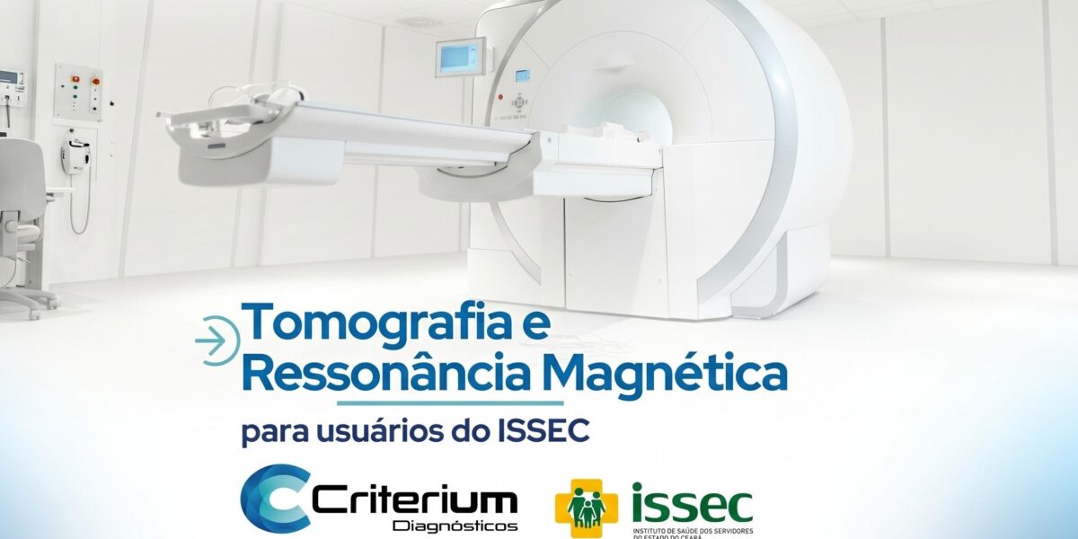 Tomografia e Ressonância pelo ISSEC em Fortaleza na Criterium Diagnósticos