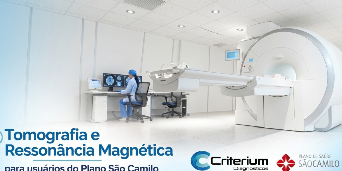 Plano São Camilo: onde fazer Tomografia e Ressonância Magnética em Fortaleza. Criterium Diagnósticos responde.