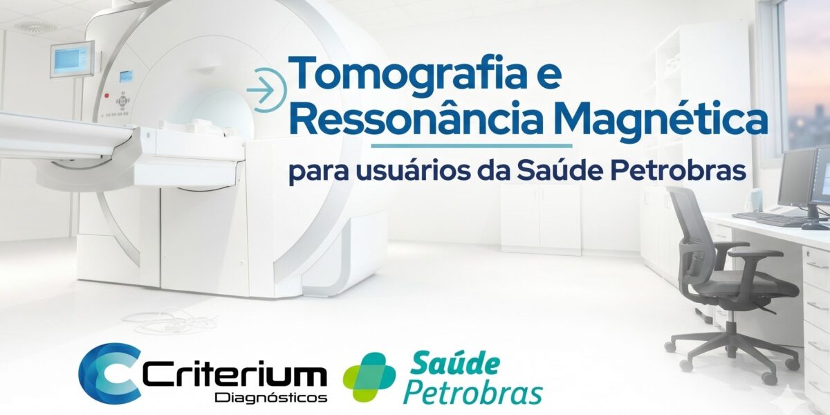 Saúde Petrobras: onde fazer Tomografia e Ressonância Magnética em Fortaleza
